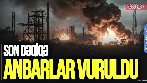 Rusiyada neft zavodu və bazalar YERLƏ-YEKSAN edildi, Donbasda anbarlar VURULDU – “Ana Xəbər”