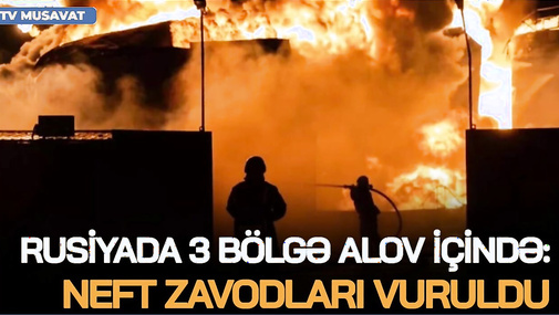 Rusiyada 3 bölgə ALOV İÇİNDƏ: Neft zavodları VURULDU, hava limanları BAĞLANDI–1 saatda 10 PARTLAYIŞ!