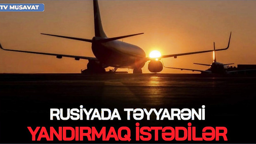 Rusiyada təyyarəni YANDIRMAQ İSTƏDİLƏR – ölkə PANİKADA, Almaniya Ukraynaya GİRİR -hazırlıq BAŞLADI