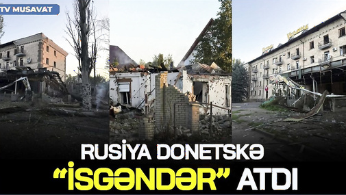 Rusiya Donetskə “İsgəndər” atdı, Avropa Birliyinə HÜCUM ETDİ – Kiyevdəki binasını DAĞITDI