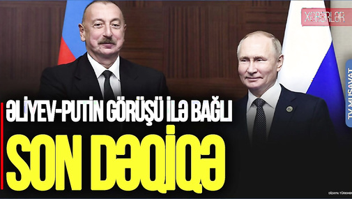 Kremldən Əliyev-Putin görüşü ilə bağlı SON DƏQİQƏ açıqlama, Bakıya qarşı XAİN qərar - “Ana Xəbər”