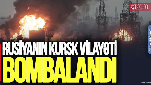 Rusiyanın Kursk vilayəti BOMBALANDI, rus əsgərləri qaz xəttində MƏHV edilir – CANLI