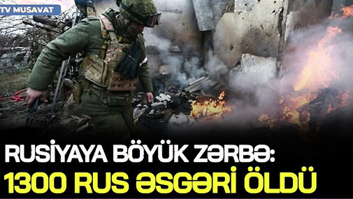 Rusiyaya BÖYÜK ZƏRBƏ: 1300 rus əsgəri Ö*LDÜ, şəhərlər OD İÇİNDƏ! Zelenski "İçəriləri VURUN!" dedi