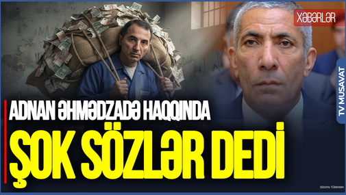 Mən Adnan Əhmədzadənin iqtidara yaxın olduğunu GÖRMƏMİŞƏM - Siyavuş Novruzovdan FƏRQLİ AÇIQLAMA