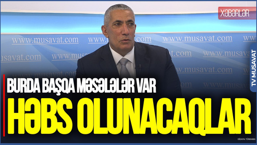 Kim lazımdırsa, izahat da verəcəklər, HƏBS də olunacaqlar: Burda BAŞQA MƏSƏLƏLƏR var - Siyavuş Novruzovdan AÇIQLAMA