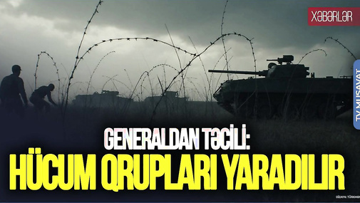 Generaldan TƏCİLİ: HÜCUM qrupları yaradılır, Rusiya dizel ixracını da DAYANDIRDI - “Ana Xəbər”