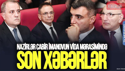 Nazirlər, tanınmışlar Cabir İmanovun vida mərasimində: “Bakılı oğlan”dan nələr deyildi – “Ana Xəbər”
