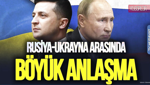 Rusiya-Ukrayna arasında BÖYÜK ANLAŞMA: Yüzlərlə hərbçi və dinc sakin... – “Ana Xəbər”