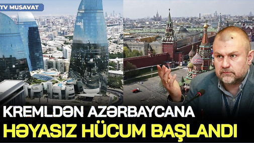 Kremldən Azərbaycana HƏYASIZ HÜCUM BAŞLANDI: qovaq, çıxaraq, DAĞIDAQ! – Fazil Mustafa CANLIda
