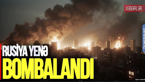 Rusiya yenə BOMBALANDI, Moskvadan NÜVƏ SİLAHI anonsu – “Ana Xəbər”