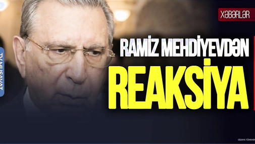 Ramiz Mehdiyevdən qəribə REAKSİYA, tanınmışlardan və Əli Həsənovdan AÇIQLAMA - “Ana Xəbər”