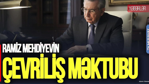Ramiz Mehdiyevin Rusiyaya ÇEVRİLİŞ məktubu YAYILDI: ŞOK mətn “Ana Xəbər”də