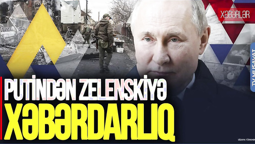 Putindən Zelenskiyə SON DƏQİQƏ xəbərdarlığı: Mühasirədəsiniz, QƏRAR verin! “Ana Xəbər”