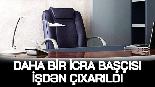 Daha bir icra başçısı İŞDƏN ÇIXARILDI, Mehdiyev işində SÜRPRİZ ADLAR ortaya çıxdı