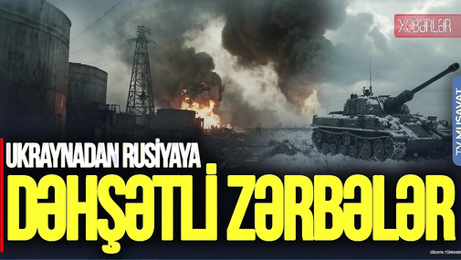Ukrayna Rusiyaya DƏHŞƏTLİ ZƏRBƏLƏR endirdi: anbarlar, bazalar VURULDU - “Ana Xəbər”