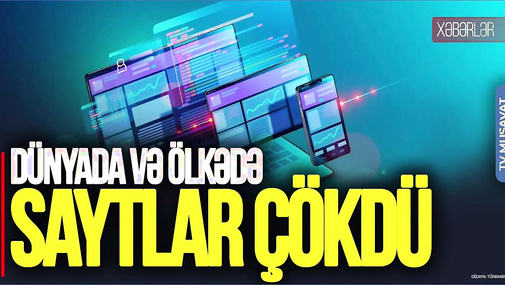 SON DƏQİQƏ: Dünyada və ölkədə saytlar ÇÖKDÜ, dövlət xidməti AÇIQLAMA yaydı – “Ana Xəbər”