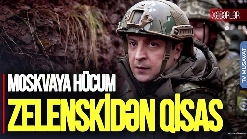 Zelenskidən QİSAS: Moskvaya HÜCUM oldu, aeroportlar İFLİC edildi – CANLI