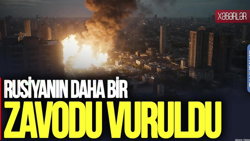 Ukrayna Çuvaşıstanı BOMBALADI, Rusiyanın daha bir zavodu VURULDU – “Ana Xəbər”
