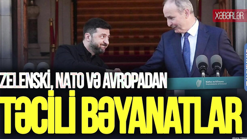 Zelenski, NATO və Avropadan TƏCİLİ bəyanatlar – Təfsilat “Ana Xəbər”də