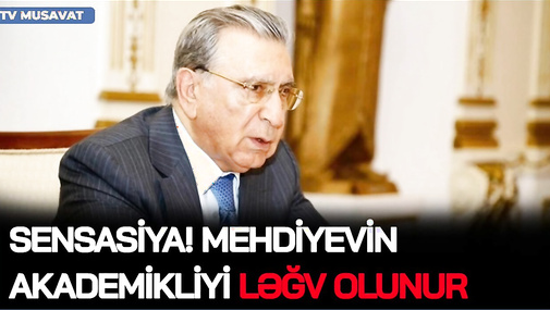 SENSASİYA! Mehdiyevin akademikliyi LƏĞV OLUNUR, bütün vəzifələrdən ÇIXARILIR - CANLI