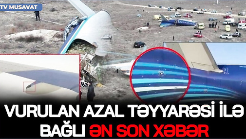 TƏCİLİ: Vurulan AZAL təyyarəsi ilə bağlı ƏN SON XƏBƏR, Putindən Azərbaycana “SÜRPRİZ”... -CANLIda