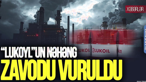 Rusiya BOMBALANDI: “Lukoyl”un NƏHƏNG zavodu VURULDU - CANLI
