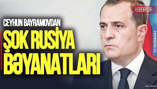 Ceyhun Bayramovdan ŞOK Rusiya BƏYANATLARI: Təyyarə, Rus Evi, Ukrayna... – “Ana Xəbər”