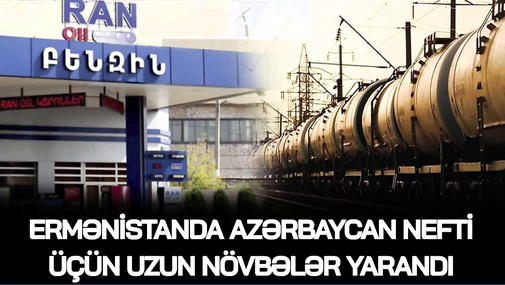 Ermənistanda Azərbaycan nefti üçün UZUN NÖVBƏLƏR YARANDI – müxalifət PANİKADA, Paşinyan RƏQS EDİR