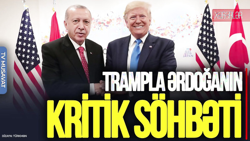 SON DƏQİQƏ: Dünyanın gözü BU GÖRÜŞDƏ – Trampla Ərdoğanın KRİTİK söhbəti
