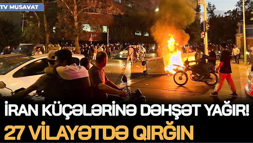 İran küçələrinə DƏHŞƏT YAĞIR! 27 vilayətdə Q*IRĞIN, insanlara pulemyotlardan ATƏŞ AÇILIR