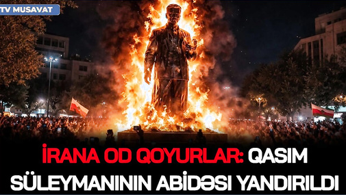 İrana OD QOYURLAR: Qasım Süleymaninin abidəsi YANDIRILDI, şəhərlər ƏLƏ KEÇİRİLDİ, xalq ATƏŞ AÇDI