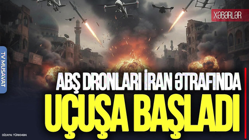 ABŞ dronları İran ətrafında UÇUŞA BAŞLADI, Tehranla əlaqə kəsildi - “Ana Xəbər”