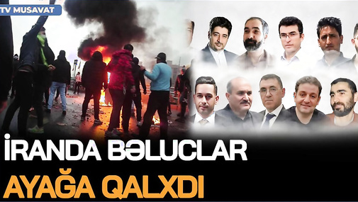 İranda bəluclar AYAĞA QALXDI, azərbaycanlı məhbuslardan XƏBƏR yoxdur - CANLI