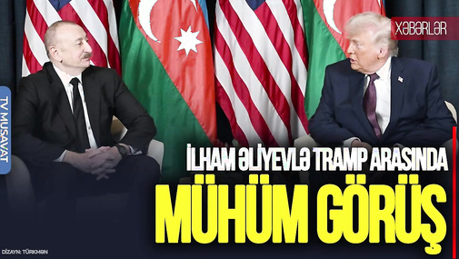 TƏCİLİ: İlham Əliyevlə Tramp arasında MÜHÜM GÖRÜŞ, Zəngəzur söhbəti – “Ana Xəbər”