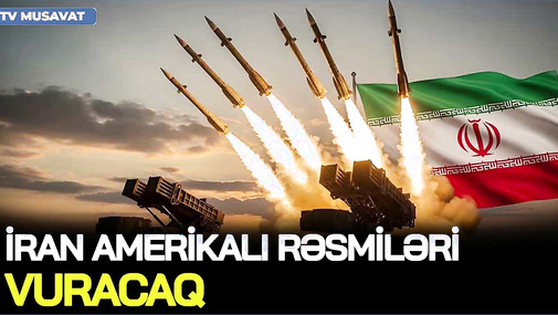 Amerika iranlı rəsmiləri VURACAQ, siyahı AÇIQLANDI, İran E*DAMLARA BAŞLADI, donanmaya HÜCUM...