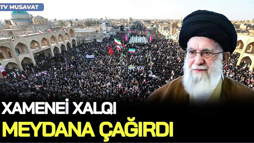 Xamenei xalqı MEYDANA ÇAĞIRDI, məhkəmə rəhbəri ŞOK anons verdi – CANLI