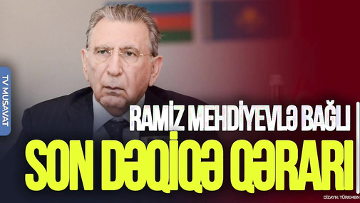 Ramiz Mehdiyevlə bağlı SON DƏQİQƏ qərarı: “Dövlət çevrilişi” işində YENİLİK – “Ana Xəbər”