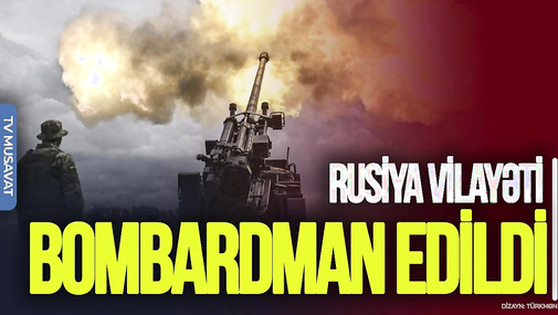 Rusiya vilayəti BOMBARDMAN edildi, bölgə ZÜLMƏTƏ qərq oldu – CANLI