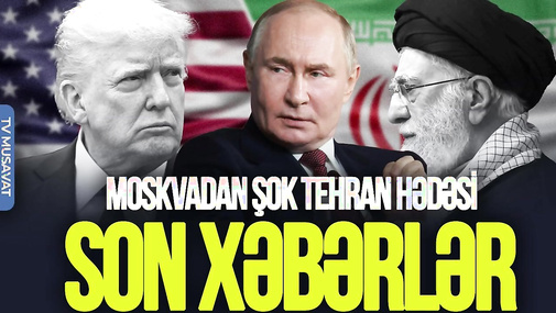 Moskvadan ŞOK Tehran HƏDƏSİ: Putinin iki adamından “ODLA OYNAMAYIN!” mesajı - “Ana Xəbər”