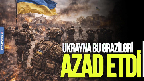 Ukraynadan SIÇRAYIŞ: Bu əraziləri AZAD, rusları isə DARMADAĞIN ETDİ  - “Ana Xəbər”