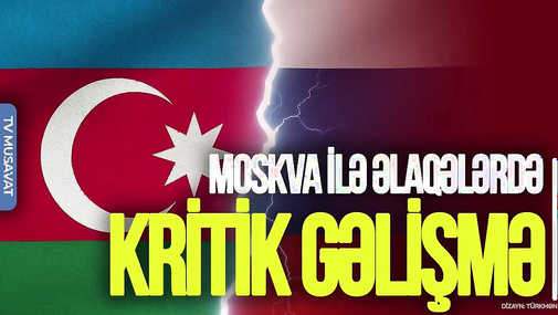 Rus general Bakıda: Moskva ilə əlaqələrdə KRİTİK gəlişmə - “Ana Xəbər”