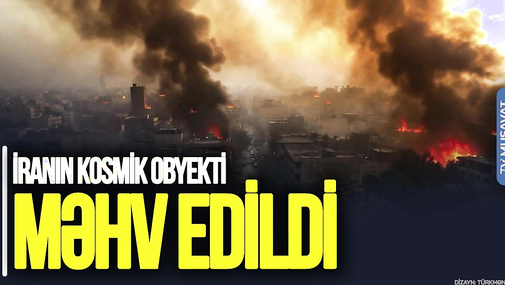 BU AN! İranın kosmik obyekti MƏHV edildi, Tehran, Şiraz OD içində - “Ana Xəbər”