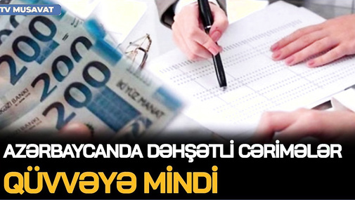 Azərbaycanda YENİ CƏRİMƏLƏR qüvvəyə mindi: ...5 min manat ÖDƏYƏCƏKSİZ – detallar CANLIda