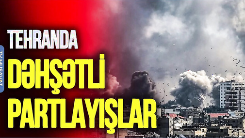 Tehranda DƏHŞƏTLİ PARTLAYIŞLAR: ABŞ və İsrail raket bazalarını DARMADAĞIN ETDİ
