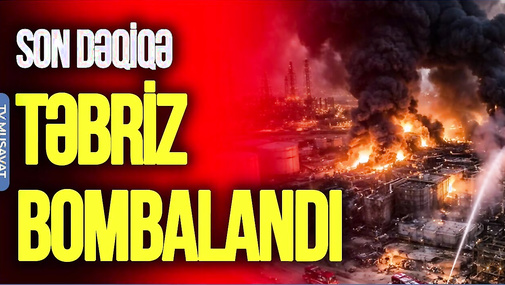 Təbriz BOMBALANDI, İrandan ABŞ və İsrailə SARSIDICI zərbələr - TV Musavat