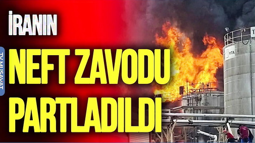 Atəşkəs POZULDU: İranın neft zavodu partladıldı, savaş ALOVLANIR – Canlı debat –TV Musavat
