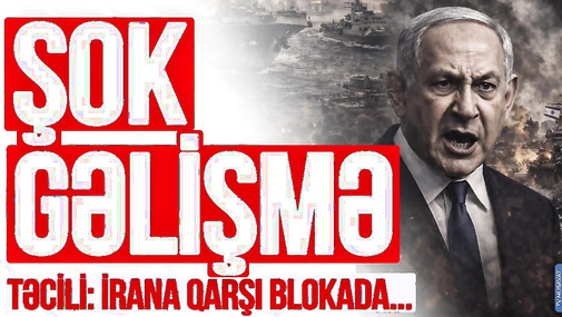 TƏCİLİ: İrana qarşı BLOKADA başladı! Netanyahu son qərarı açıqladı - ŞOK GƏLİŞMƏ - TV Musavat