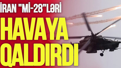 İran "Mi-28"ləri HAVAYA QALDIRDI, 10 minlik ordu HƏRƏKƏTƏ KEÇDİ –Hörmüz blokadada! – TV Musavat