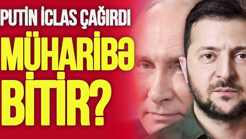 Müharibə bitir? - Putin TƏCİLİ iclas çağırdı, Zelenski “Onunla GÖRÜŞƏ hazıram” dedi – TV Musavat