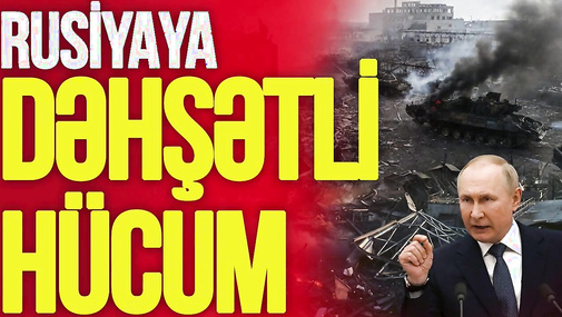 Rusiyaya GÖRÜNMƏMİŞ HÜCUM: Zavodlar, gəmilər, anbarlar MƏHV edildi – TV Musavat